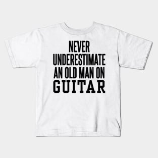 never understimate an oldman on guitar black Kids T-Shirt